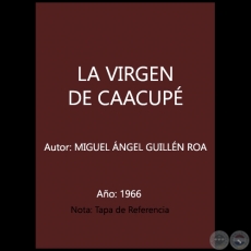 LA VIRGEN DE CAACUP - Autor: MIGUEL NGEL GUILLN ROA - Ao 1966